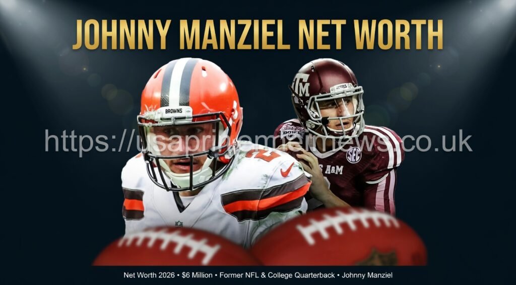 Johnny Manziel Net Worth